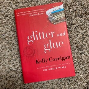💜 Glitter and Glue: A Memoir by Kelly Corrigan Hardcover Book